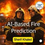 AIBased Fire Prediction, Sherif Khaled