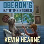 Oberons Bathtime Stories, Kevin Hearne