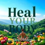 Heal Your Body Taming Stress and Aut..., Alaric Pemberton