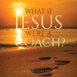 What If Jesus Were A Coach?, Coach Michael Taylor