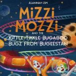 Mizzi Mozzi And The KittleTikkle Bug..., Alannah Zim