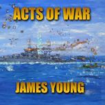 Acts of War, James Young