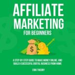 Affiliate Marketing for Beginners, Erik Theory