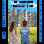 The Mansion Through Time A Time Trav..., Philip Stanworth