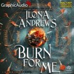 Burn For Me Dramatized Adaptation, Ilona Andrews
