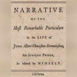 A Narrative of the Most Remarkable Pa..., Ukawsaw Gronniosaw