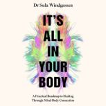 Its All In Your Body, Dr Sula Windgassen