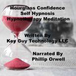 Hourglass Confidence Self Hypnosis Hy..., Key Guy Technology LLC