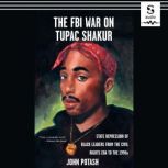 The FBI War on Tupac Shakur, John Potash
