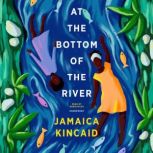 At the Bottom of the River, Jamaica Kincaid