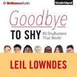 Goodbye to Shy 85 Shybusters That Work!, Leil Lowndes