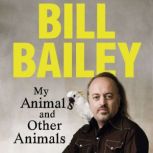 My Animals, and Other Animals, Bill Bailey