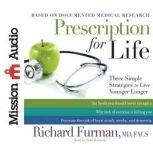 Prescription for Life Three Simple Strategies to Live Younger Longer, Richard Furman