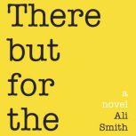 There But For The, Ali Smith