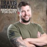 Reporting for Duty, Travis Howze