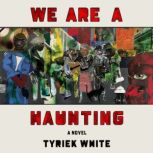 We Are A Haunting, Tyriek White