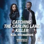 Catching the Carling Lake Killer, K.D. Richards