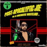 PostApocalyptic Joe in a Cinematic W..., Joe Gillis