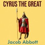 Cyrus the Great, Jacob Abbott