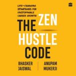 The Zen Hustle Code, Bhasker Jaiswal