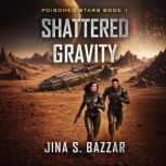 Shattered Gravity, Jina S. Bazzar