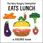 The Very Hungry Caterpillar Eats Lunc..., Eric Carle