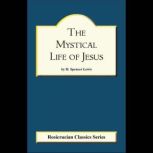 The Mystical Life of Jesus, H. Spencer Lewis