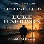 The Second Life of Luke Harrison, Jennifer M. Bloom