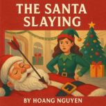 The Santa Slaying A Cozy Christmas M..., Hoang Nguyen