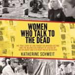 Women Who Talk to the Dead, Katherine Schweit