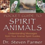 Pocket Guide to Spirit Animals, PH.D. Steven D. Farmer