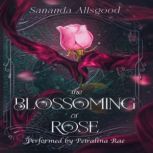 The Blossoming of Rose, Sananda Allsgood