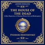 The House of the Dead, Fyodor  Dostoevsky