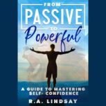 From Passive to Powerful, R.A. Lindsay