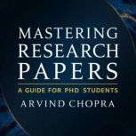 Mastering Research Papers, Arvind Chopra