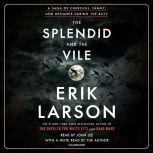 The Splendid and the Vile A Saga of Churchill, Family, and Defiance During the Blitz, Erik Larson