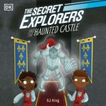 The Secret Explorers and the Haunted Castle, SJ King