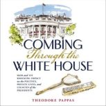 Combing Through the White House, Theodore Pappas