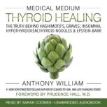 Medical Medium Thyroid Healing, Anthony William