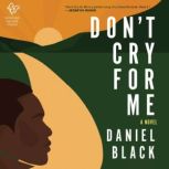 Dont Cry for Me, Daniel Black