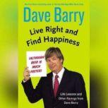 Live Right and Find Happiness, Dave Barry