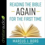Reading the Bible Again for the First..., Marcus J. Borg