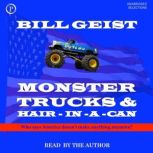 Monster Trucks  HairinaCan, Bill Geist