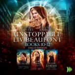 Unstoppable Liv Beaufont Books 1012..., Sarah Noffke