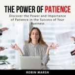 The Power of Patience, Robin Marsh