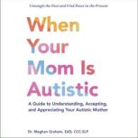 When Your Mom Is Autistic, Meghan G. Graham