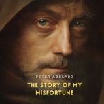 The Story of My Misfortune, Peter Abelard