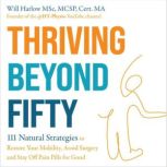 Thriving Beyond Fifty Expanded Editi..., Will Harlow BSc, MSc, MCSP, Cert. MA