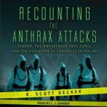 Recounting the Anthrax Attacks, R. Scott Decker