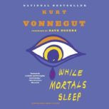 While Mortals Sleep, Kurt Vonnegut